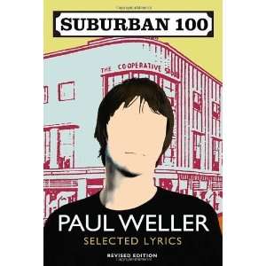    Suburban 100: Selected Lyrics [Paperback]: Paul Weller: Books