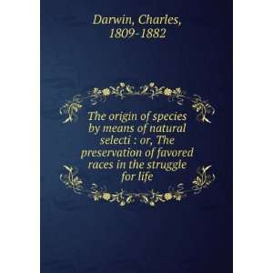   of favored races in the struggle for life Charles Darwin Books