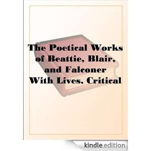 The Poetical Works of Beattie, Blair, and FalconerWith Lives, Critical 