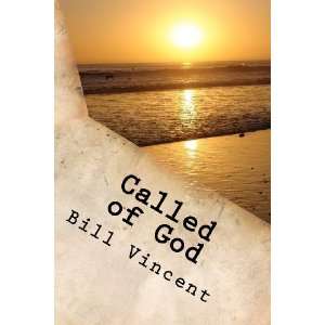   Called of God: Purpose in Gods Plans [Paperback]: Bill Vincent: Books