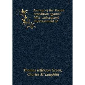 Journal of the Texian expedition against Mier subsequent imprisonment 