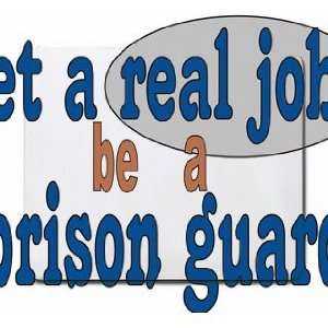 get a real job be a prison guard Mousepad Office 
