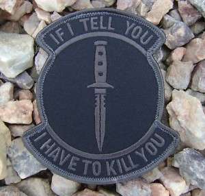 IF I TELL YOU, HAVE TO KILL BLACK OPS SWAT VELCRO PATCH  