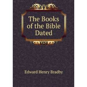  The Books of the Bible Dated Edward Henry Bradby Books
