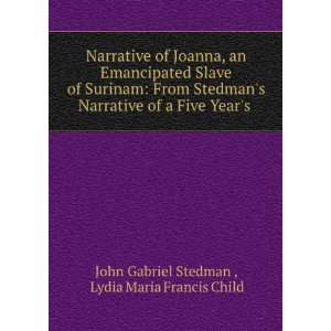   of Surinam. John Gabriel Child, Lydia Maria Francis, Stedman Books
