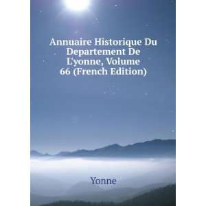   Du Departement De Lyonne, Volume 66 (French Edition) Yonne Books