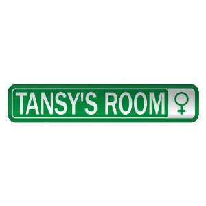   TANSY S ROOM  STREET SIGN NAME