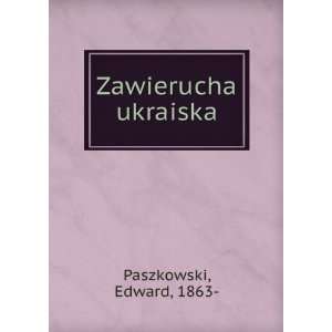  Zawierucha ukraiska Edward, 1863  Paszkowski Books