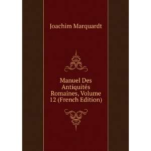  Manuel Des AntiquitÃ©s Romaines, Volume 12 (French 