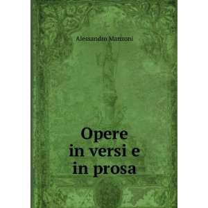  Opere in versi e in prosa Alessandro Manzoni Books