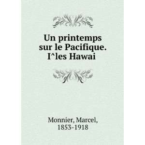   sur le Pacifique. IÌles HawaiÌ? Marcel, 1853 1918 Monnier Books