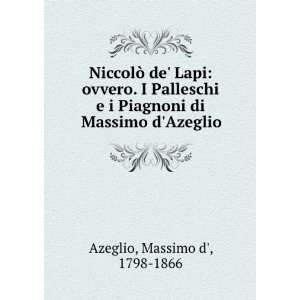   Piagnoni di Massimo dAzeglio Massimo d, 1798 1866 Azeglio Books