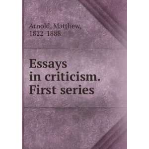   criticism. First series: Matthew, 1822 1888 Arnold:  Books