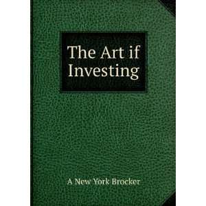  The Art if Investing: A New York Brocker: Books