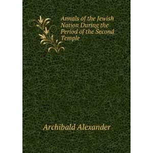  Annals of the Jewish Nation During the Period of the Second Temple 