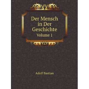    Der Mensch in Der Geschichte. Volume 1: Adolf Bastian: Books