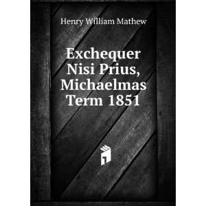   Nisi Prius, Michaelmas Term 1851: Henry William Mathew: Books