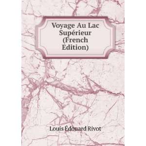  Voyage Au Lac SupÃ©rieur (French Edition) Louis Ã 