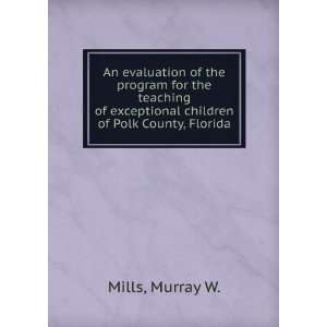   exceptional children of Polk County, Florida: Murray W. Mills: Books