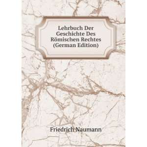   Des RÃ¶mischen Rechtes (German Edition) Friedrich Naumann Books