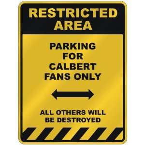  RESTRICTED AREA  PARKING FOR CALBERT FANS ONLY  PARKING 