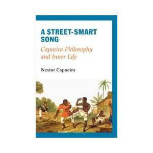   Smart Song: Capoeira Philosophy and Inner Life Book by Nestor Capoeira