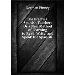  Learning to Read, Write, and Speak the Spanish . Norman Pinney Books