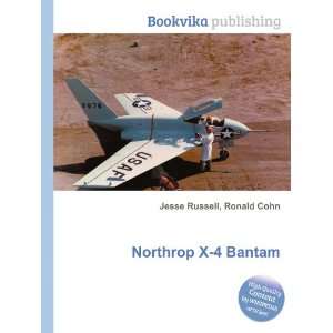  Northrop X 4 Bantam: Ronald Cohn Jesse Russell: Books