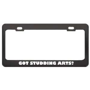  Got Studding Arts? Hobby Hobbies Black Metal License Plate 