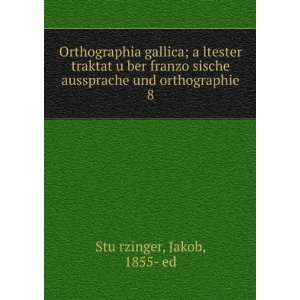   aussprache und orthographie. 8 Jakob, 1855  ed StuÌ?rzinger Books