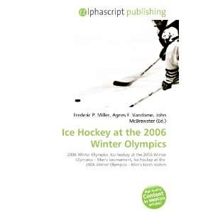    Ice Hockey at the 2006 Winter Olympics (9786133700529): Books