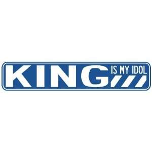   KING IS MY IDOL STREET SIGN