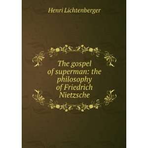  The gospel of superman: the philosophy of Friedrich 