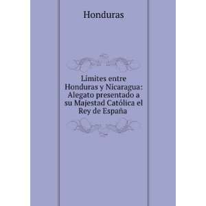  LÃ­mites entre Honduras y Nicaragua Alegato presentado 