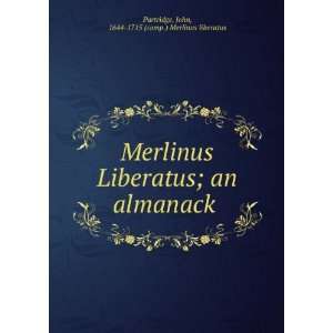   almanack: John, 1644 1715 (comp.) Merlinus liberatus Partridge: Books