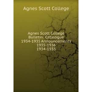  Agnes Scott College Bulletin: Catalogue 1934 1935 