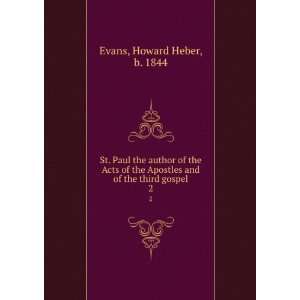   and of the third gospel. 2: Howard Heber, b. 1844 Evans: Books