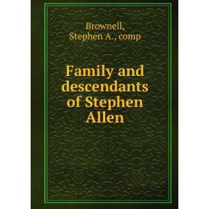   and descendants of Stephen Allen: Stephen A., comp Brownell: Books