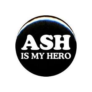 Evil Dead Ash Is My Hero Button/Pin