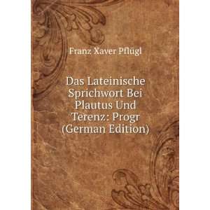  Das Lateinische Sprichwort Bei Plautus Und Terenz: Progr 