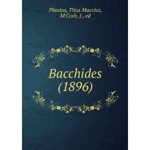   (1896) (9781275671492) Titus Maccius, MCosh, J., ed Plautus Books