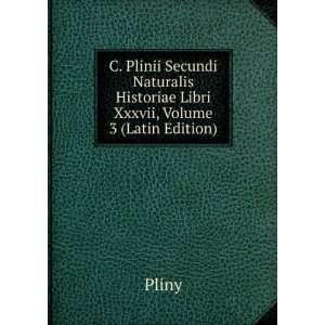   Historiae Libri Xxxvii, Volume 3 (Latin Edition) Pliny Books