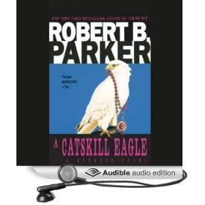  A Catskill Eagle (Audible Audio Edition): Robert B. Parker 