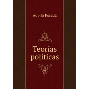  TeorÃ­as polÃ­ticas Adolfo Posada Books