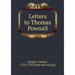   to Thomas Pownall Samuel, 1725 1783 [from old catalog] Cooper Books