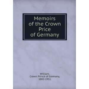   Price of Germany: Crown Prince of Germany, 1882 1951 William: Books