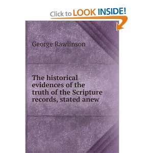   truth of the Scripture records, stated anew George Rawlinson Books
