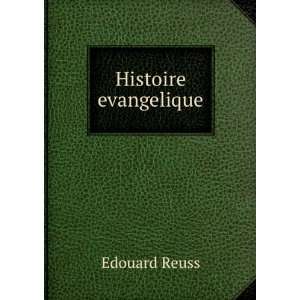  Histoire evangelique Edouard Reuss Books
