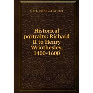  Historical portraits Richard II to Henry Wriothesley 