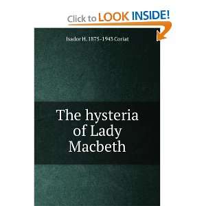  The hysteria of Lady Macbeth Isador H. 1875 1943 Coriat 